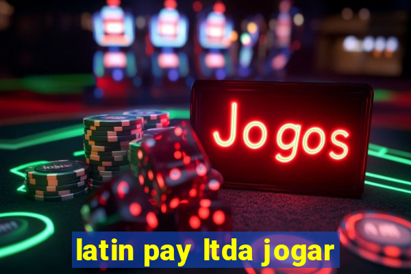 latin pay ltda jogar